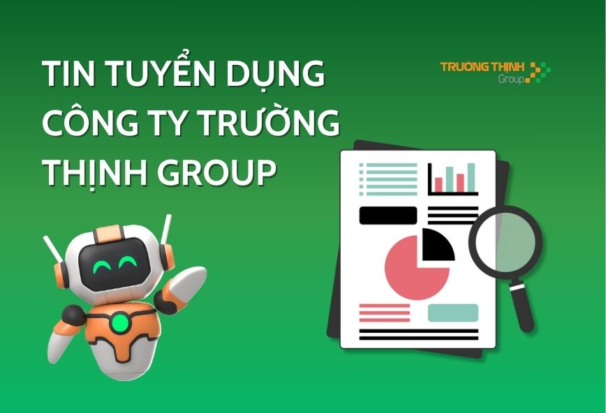 Tuyển Dụng | Công Ty Trường Thịnh Group