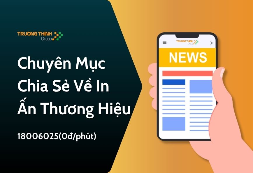 Chuyên Mục Chia Sẻ Về In Ấn | Trường Thịnh Group™