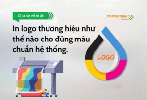 In logo thương hiệu như thế nào cho đúng màu chuẩn hệ thống?