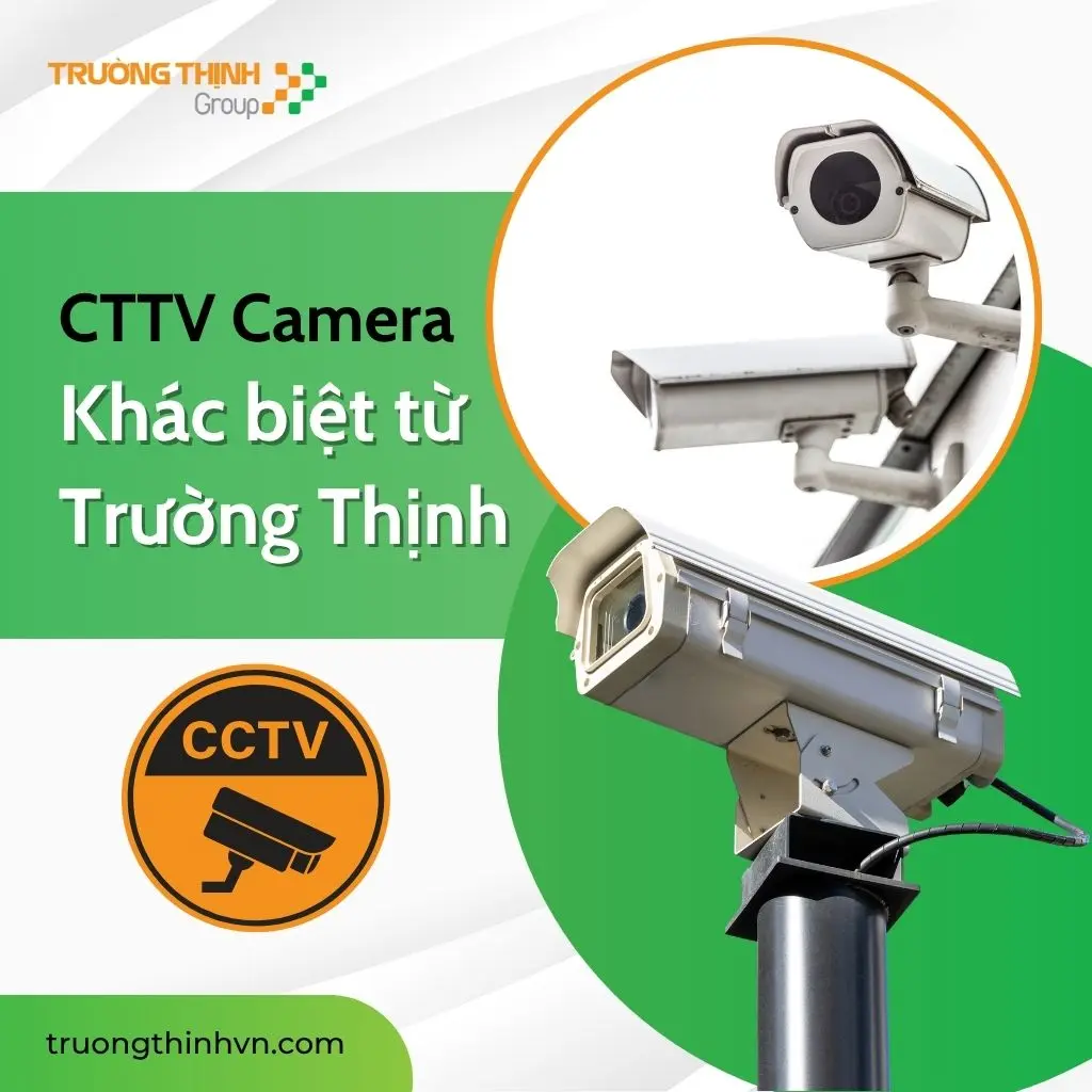 Vì sao chọn Camera quan sát Trường Thịnh Group