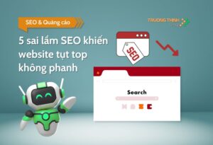 5 sai lầm SEO khiến website tụt top không phanh