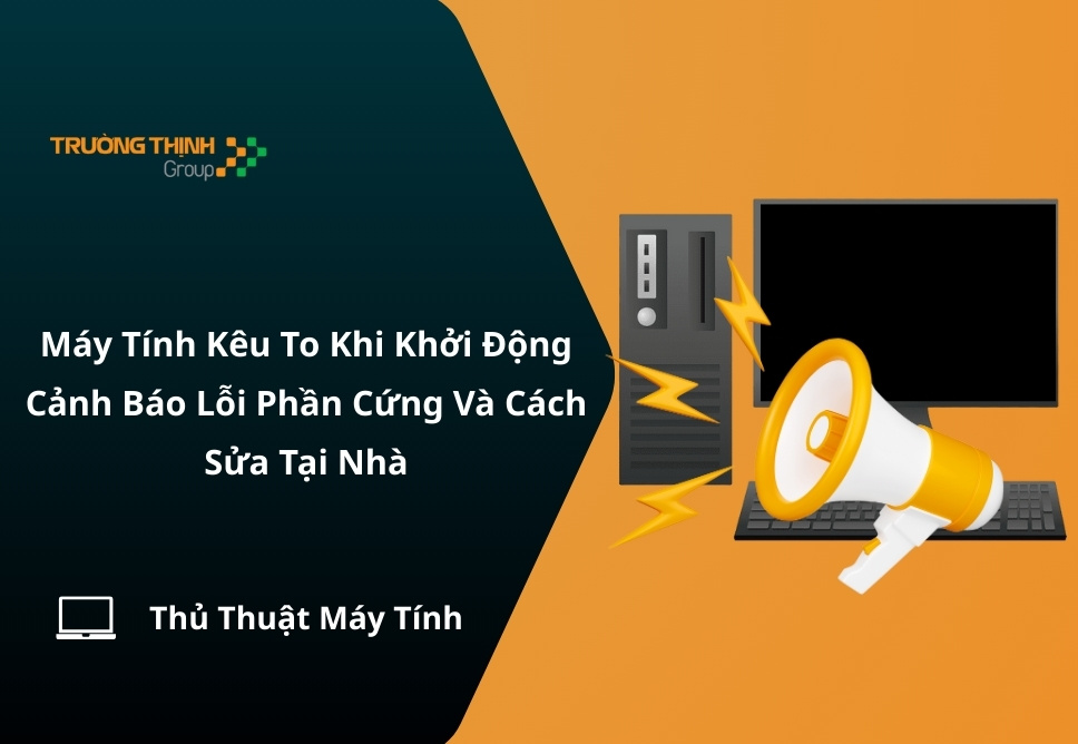 Máy Tính Kêu To Khi Khởi Động: Cảnh Báo Lỗi Phần Cứng Và Cách Sửa Tại Nhà